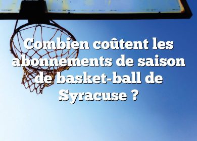 Combien coûtent les abonnements de saison de basket-ball de Syracuse ?